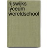 Rijswijks Lyceum Wereldschool door R. de Jong