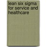 Lean Six Sigma for Service and Healthcare by R.J.M.M. Does