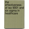 The effectiveness of ISO 9001 and Six Sigma in healthcare door J. van den Heuvel