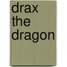 Drax the Dragon door J.J. Weijmer