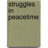 Struggles in Peacetime door Onbekend
