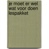 Je moet er wel wat voor doen lespakket door Visser