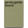 Gevleugelde woord by Zohra
