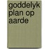 Goddelyk plan op aarde