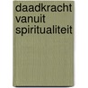 Daadkracht vanuit spiritualiteit by Zohra