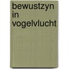 Bewustzyn in vogelvlucht door Heyboer