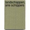 Landschappen, Arie Schippers by L. Netel