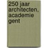 250 jaar Architecten, Academie Gent