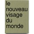 Le nouveau visage du monde