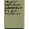 Integrated study on soil subsidence in the Dutch Wadden Sea by Unknown