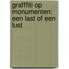 Grafffiti op monumenten: een last of een lust door D. Van Gemert