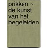 Prikken ~ de kunst van het begeleiden door A. Goudkuil