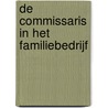 De commissaris in het familiebedrijf by R.C.I. van Huuksloot