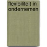 Flexibiliteit in ondernemen door J.C.B. Bontje