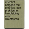 Effectief omgaan met emoties, een praktische handleiding voor directeuren by A.M. Bunjes