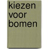 Kiezen voor bomen by K. Heger