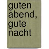Guten Abend, gute Nacht by Unknown