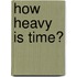 How heavy is time?