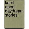 Karel Appel, daydream stories door E. Slagter