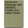 Catchment hydrology with satellites, models and rubber boots door S. Uhlenbrook