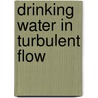 Drinking water in turbulent flow door Schippers