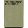 Rontgendiagnostiek diergeneesk. 1 by Gastel Jansen