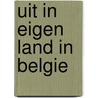 Uit in eigen land in belgie by Unknown