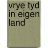 Vrye tyd in eigen land door Onbekend