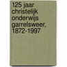 125 jaar christelijk onderwijs Garrelsweer, 1872-1997 by Unknown