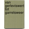 Van Gerleviswert tot Garrelsweer by G. Vos