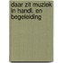 Daar zit muziek in handl. en begeleiding
