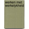 Werken met werkelykheid door Huismans