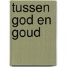 Tussen god en goud door Mario Coolen