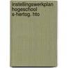 Instellingswerkplan hogeschool s-hertog. hto door Onbekend