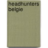Headhunters belgie door Onbekend