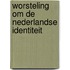 Worsteling om de Nederlandse identiteit