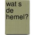 Wat s de hemel?