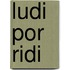 Ludi por ridi
