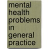 mental Health Problems in General Practice door H.C.A.M. van Rijswijk