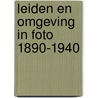 Leiden en omgeving in foto 1890-1940 by Unknown