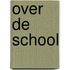 Over de school
