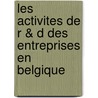 Les activites de R & D des entreprises en Belgique door P. Teirlinck