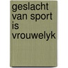 Geslacht van sport is vrouwelyk door Adriaens