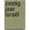 Zestig jaar Israël door B. Hoekendijk