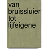 Van bruissluier tot lijfeigene door P. Vera