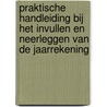 Praktische handleiding bij het invullen en neerleggen van de jaarrekening door G. Van De Velde
