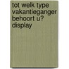 Tot welk type vakantieganger behoort u? display by G. Ganzenlijmer