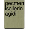 Gecmen Iscilerin Agidi by N. Can