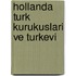 Hollanda Turk kurukuslari ve Turkevi