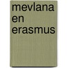 Mevlana en Erasmus by J. van Herwaarden